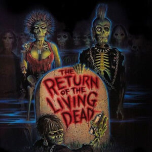 THE RETURN OF THE LIVING DEAD (1985)