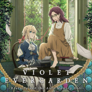 VIOLET EVERGARDEN GAIDEN: ETERNITY AND THE AUTO MEMORY DOLL (2019)