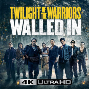TWILIGHT OF THE WARRIORS: WALLED IN 4K UHD (2024)