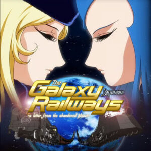 THE GALAXY RAILWAYS: A LETTER FROM THE ABAMDONED PLANET (2006)